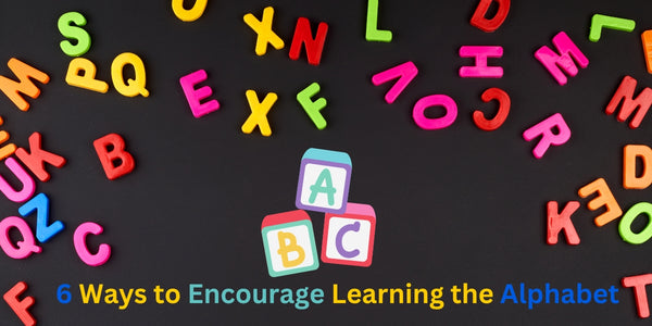 6 Ways to Encourage Learning the Alphabet