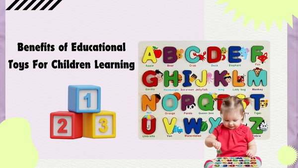 Benefits of Educational Toys for Children’s Learning