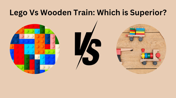 Lego Vs Wooden Train: Which is Superior?