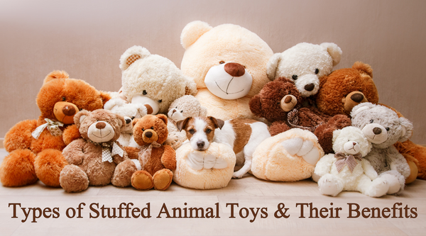 Types of Stuffed Animal Toys & Their Benefits