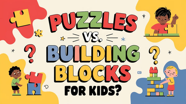 Puzzles vs. Building Blocks: Which is Better for Kids?